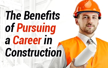 Benefits of a Construction Career