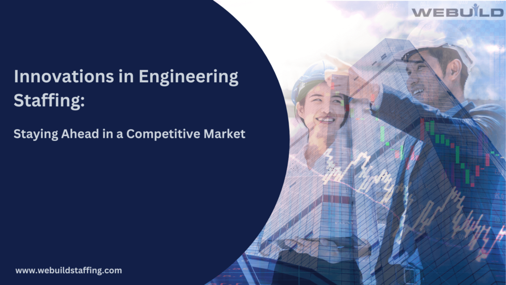 innovations-in-engineering-staffing:-staying-ahead-in-a-competitive-market