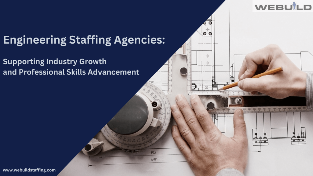 engineering-staffing-agencies:-supporting-industry-growth-and-professional-skills-advancement