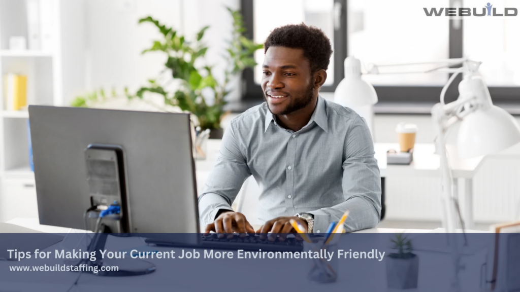 greening-the-workforce:-tips-for-making-your-current-job-more-environmentally-friendly