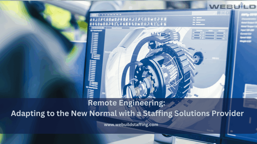 remote-engineering:-adapting-to-the-new-normal-with-a-staffing-solutions-provider