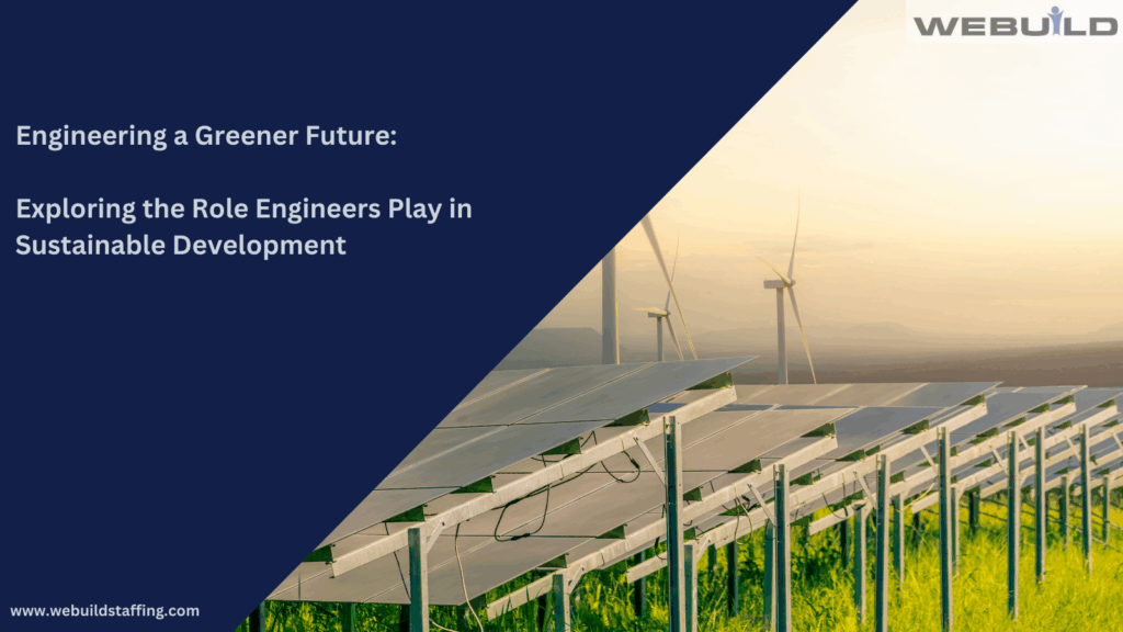engineering-a-greener-future:-exploring-the-role-engineers-play-in-sustainable-development