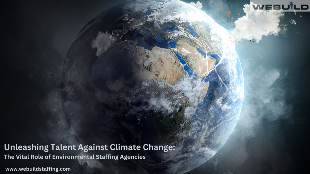 unleashing-talent-against-climate-change:-the-vital-role-of-environmental-staffing-agencies