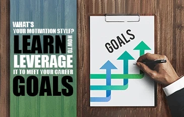 Whats Your Motivation Style Learn How to Leverage It To Meet your career goals