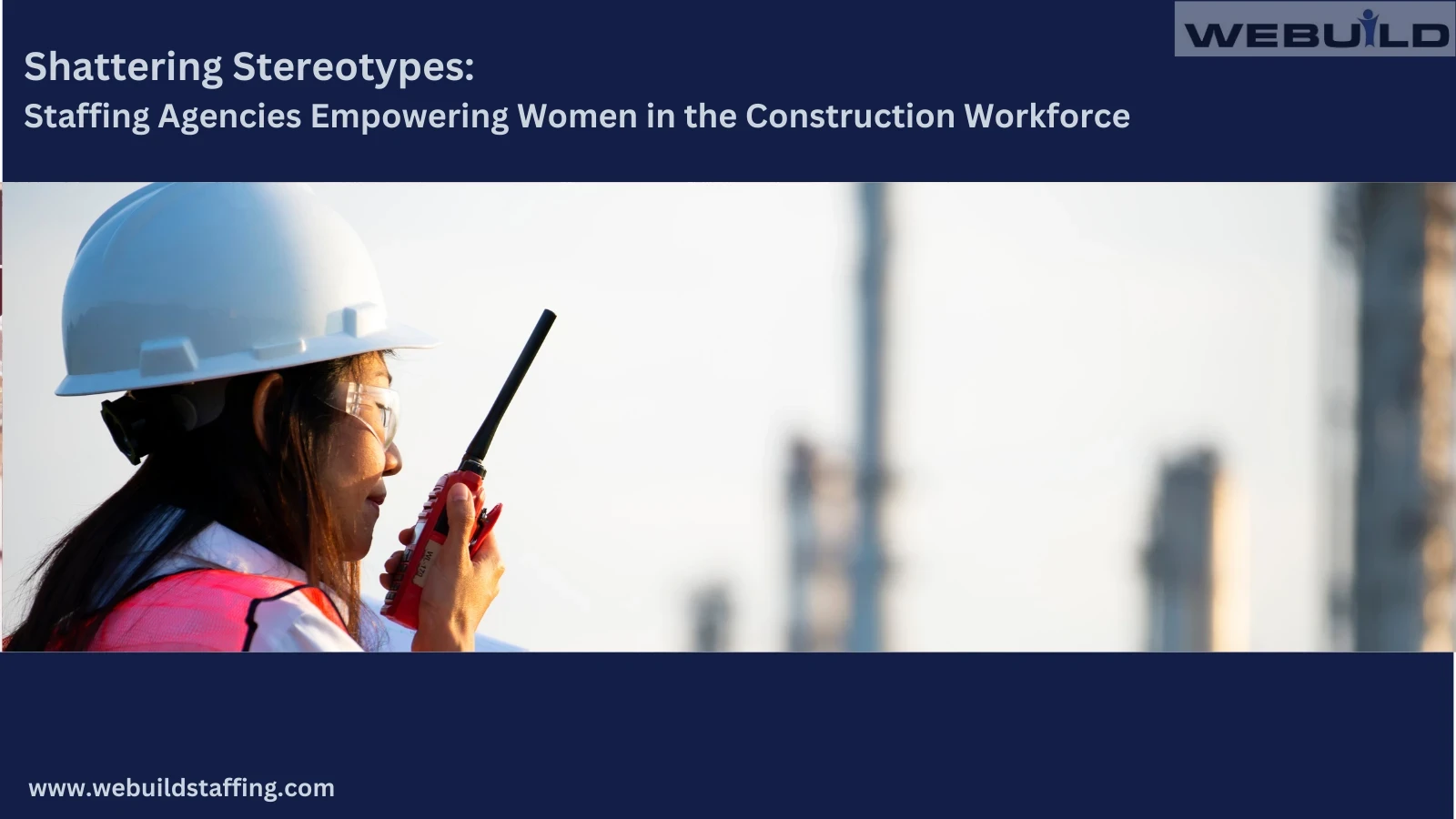 shattering-stereotypes:-empowering-women-in-the-construction-workforce-through-staffing-agencies