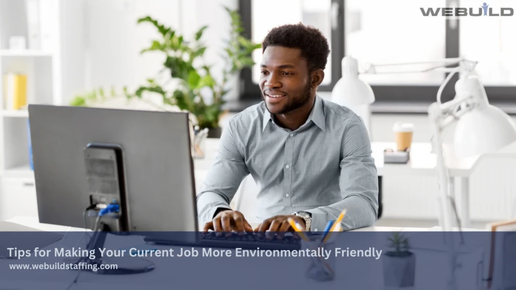 greening-the-workforce:-tips-for-making-your-current-job-more-environmentally-friendly