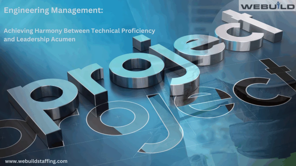 engineering-management:-achieving-harmony-between-technical-proficiency-and-leadership-acumen