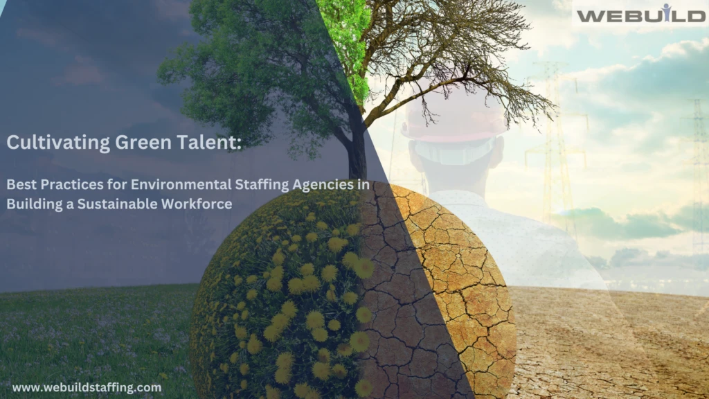 cultivating-green-talent:-best-practices-for-environmental-staffing-agencies-in-building-a-sustainable-workforce